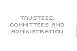 Trustees, Committees and Administration